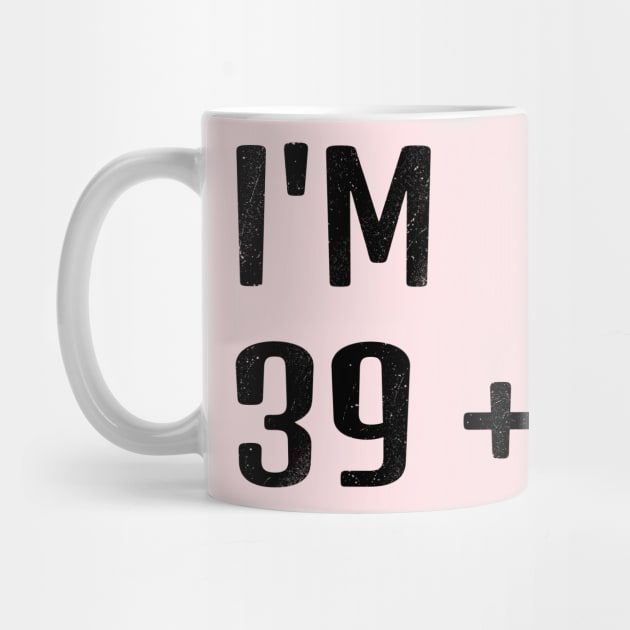 I'm 39 Plus 1 Middle Finger For A 40th Birthday For Women by Traditional-pct